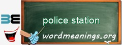 WordMeaning blackboard for police station